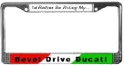 A few different license plate frames for your car or truck.....